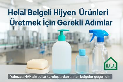 Helal Belgesi Almak İsteyen Hijyen Ürünü Üreticileri İçin Rehber: Gereklilikler ve Yetkili Kurumlar
